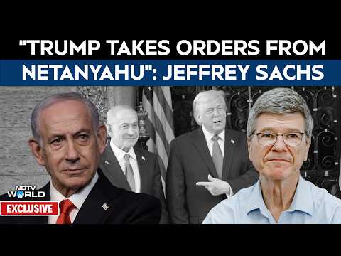 Jeffrey Sachs Interview | 'Trump Takes Orders From Netanyahu': Professor Jefferey Sachs