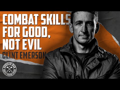 CLINT EMERSON | Combat Skills for Good, Not Evil