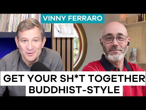 Three Buddhist Practices For Getting Your Sh*t Together | Vinny Ferraro | Ten Percent Happier