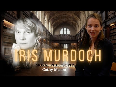 IRIS MURDOCH  MORAL PHILOSOPHY By Cathy Mason