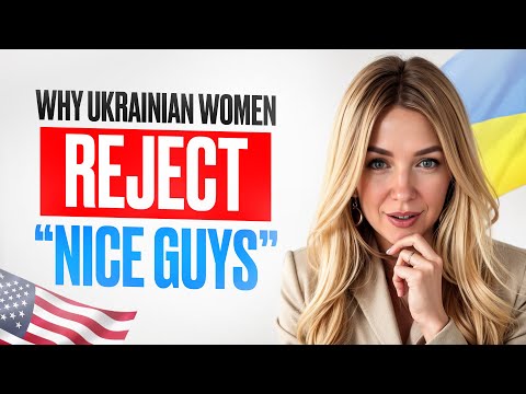 Why Ukrainian Women AVOID Dating ‘NICE Guys’