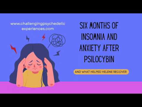 Six months of severe anxiety and insomnia after psilocybin, and what helped Helene recover