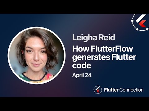 Flutter Connection 2024 - Leigha Reid - How FlutterFlow generates Flutter code