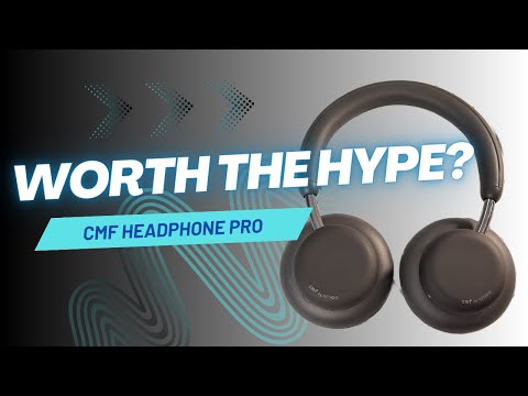 CMF Headphone Pro Review The Best Budget ANC Headphones Right Now?