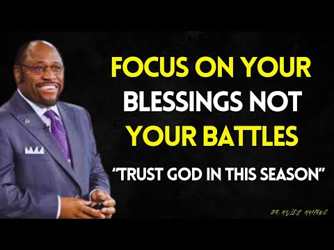 FOCUS ON YOUR BLESSINGS, NOT YOUR BATTLES — GOD MAKES YOUR DAYS BETTER WHEN YOU TRUST HIM