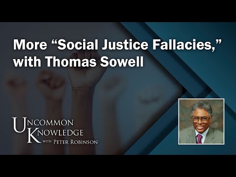 More “Social Justice Fallacies” with Thomas Sowell | Uncommon Knowledge
