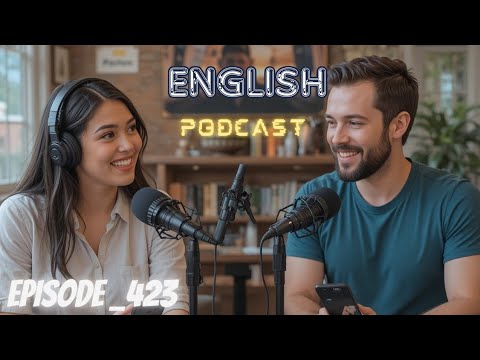 Learning English Podcast Conversation Episode 423 | Podcast English.
