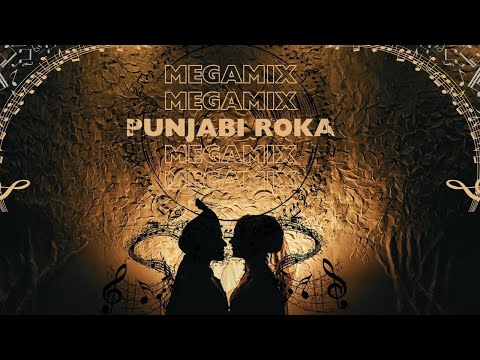 PUNJABI ROKA MEGA MIX X Wedding Season ! (PUNJABI MASHUP)