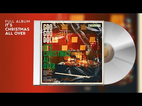 Goo Goo Dolls - It's Christmas All Over (Full Album)