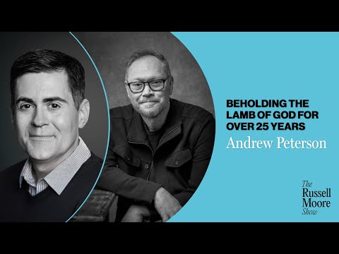 Andrew Peterson on Beholding the Lamb of God for Over 25 Years | The Russell Moore Show