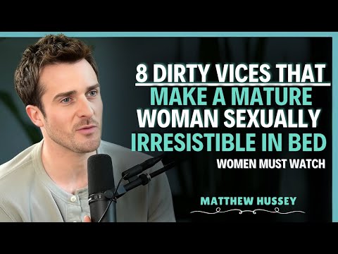 8 Dirty Vices That Make a Mature Woman Sexually Irresistible | Matthew Hussey Relationship Advice