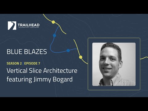 Blue Blazes | Vertical Slice Architecture featuring Jimmy Bogard