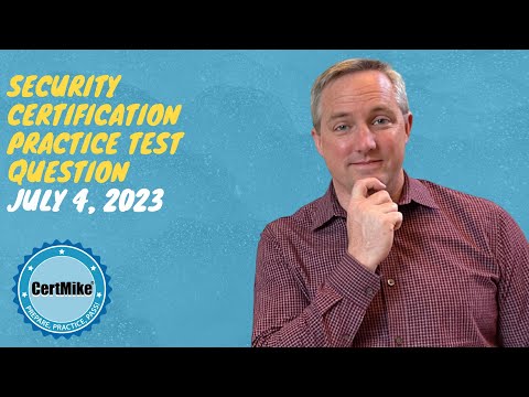 CertMike Practice Test Question 07/04/2023