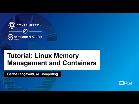 Tutorial: Linux Memory Management and Containers - Gerlof Langeveld, AT Computing