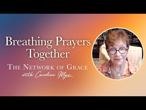 Caroline Myss - Breathing Prayers Together