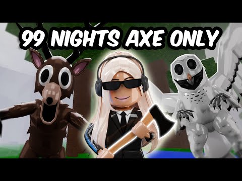 99 NIGHTS IN THE FOREST EXCEPT I CAN ONLY USE MY AXE