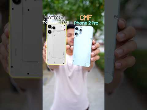 Nothing Phone 3A Lite vs CMF Phone 2 pro Which is Better