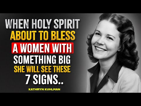 7 Signs the Holy Spirit Is About to Bless a Woman Big — Kathryn Kuhlman Preachings