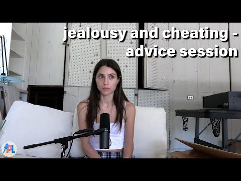 jealousy and cheating - advice session  // EP 72