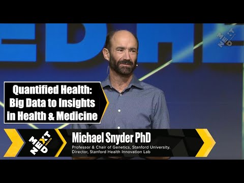 Quantified Health: From Big Data to Insights. Stanford's Michael Snyder at NextMed Health