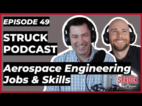 Struck Podcast EP49 - What Skills Do Aerospace Engineers Need in 2021?