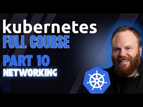Kubernetes FULL COURSE Part 10: Kubernetes Networking – Services, Policies & Demos