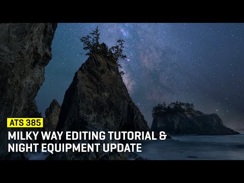 Milky Way Editing Tutorial & Night Equipment Update (ATS 385)