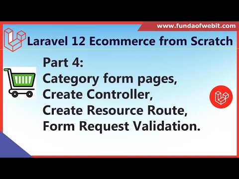 Part 4: Laravel 12 Ecom - Category form pages, controller, resource route, Form Request Validation