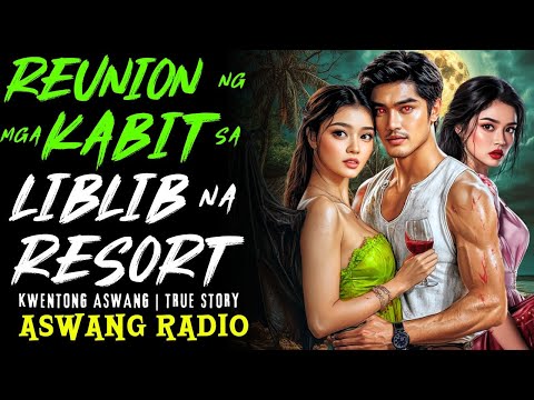 ASWANG STORY | REUNION NG MGA KABIT SA LIBLIB NA RESORT | KWENTONG ASWANG | TRUE STORY