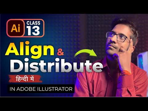 Align & Distribute in Adobe Illustrator | Class 13 | Ashish Rastogi