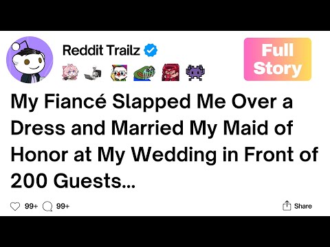 [Full Story] My Fiancé Slapped Me Over a Dress and Married My Maid Of Honor At My Wedding.