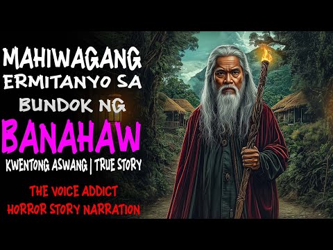 MAHIWAGANG ERMITANYO SA BUNDOK NG BANAHAW | Kwentong Aswang | True Story
