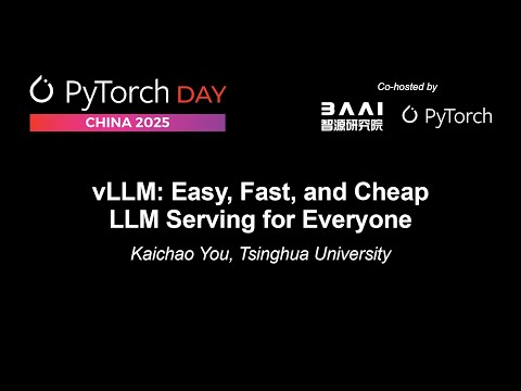 vLLM: Easy, Fast, and Cheap LLM Serving for Everyone - Kaichao You, Tsinghua University