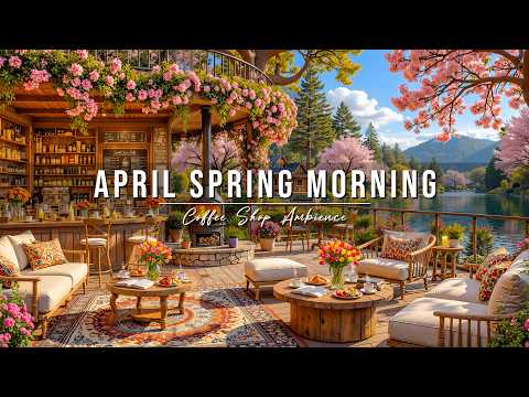 Warm April Spring Morning 🌸 Outdoor Coffee Shop Ambience & Smooth Piano Jazz Music to Start Your Day
