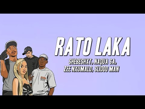 Shebeshxt, Naqua SA, Zee Nxumalo, Slidoo Man - Rato Laka (Lyrics)