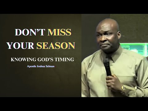 Don't miss your season || Apostle Joshua Selman
