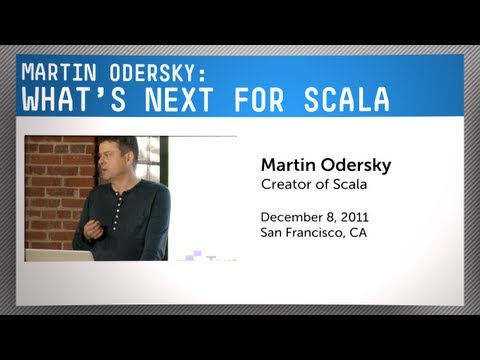 Lead Designer of Scala, Martin Odersky: What's Next for Scala