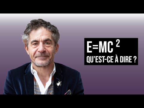 E = mc²   QU'EST-CE À DIRE ? | ÉTIENNE KLEIN