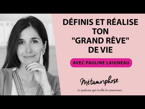 Définis et réalise ton "Grand Rêve" de vie avec Pauline Laigneau