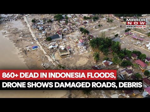 Indonesia Floods: Death Toll Rises Over 860; Drone Footage Shows Damaged Roads Slowing Rescue Op