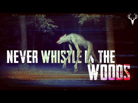 Why You Should NEVER Whistle in the Woods