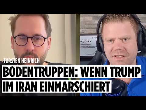 Ground troops: What if Trump invades Iran? With Torsten Heinrich