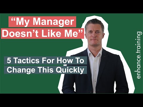 My Manager Doesn’t Like Me - 5 Tactics For How To Change This Quickly