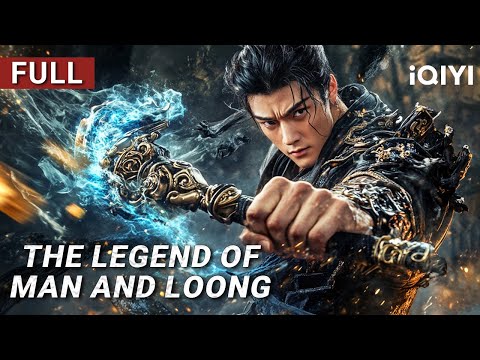 The Legend of Man and Loong | Fantasy/Action/Drama | Chinese movie 2025 | iQIYI Movie English