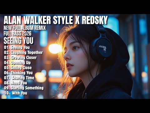 ALAN WALKER STYLE X REDSKY || SEEING YOU || NEW FULL ALBUM 2026