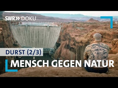Mensch gegen Natur | Durst - Wenn unser Wasser verschwindet 2/3 | SWR Doku