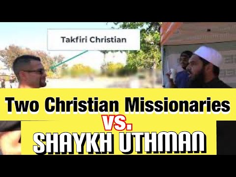Two Christian Missionaries VS Shaykh Uthman Ibn Farooq | Christians Vs Muslim