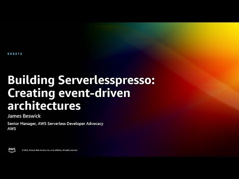 AWS re:Invent 2022 - Building Serverlesspresso: Creating event-driven architectures (SVS312)