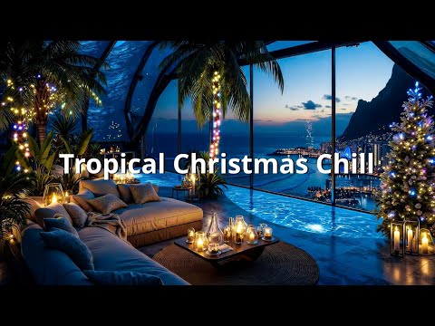 Tropical Christmas Chill & Deep House for Unwinding | Cozy Evening Lounge