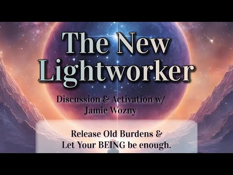 Redefining the Lightworker ✨ Release the Weight, Reclaim the Truth (Discussion &amp; Activation)